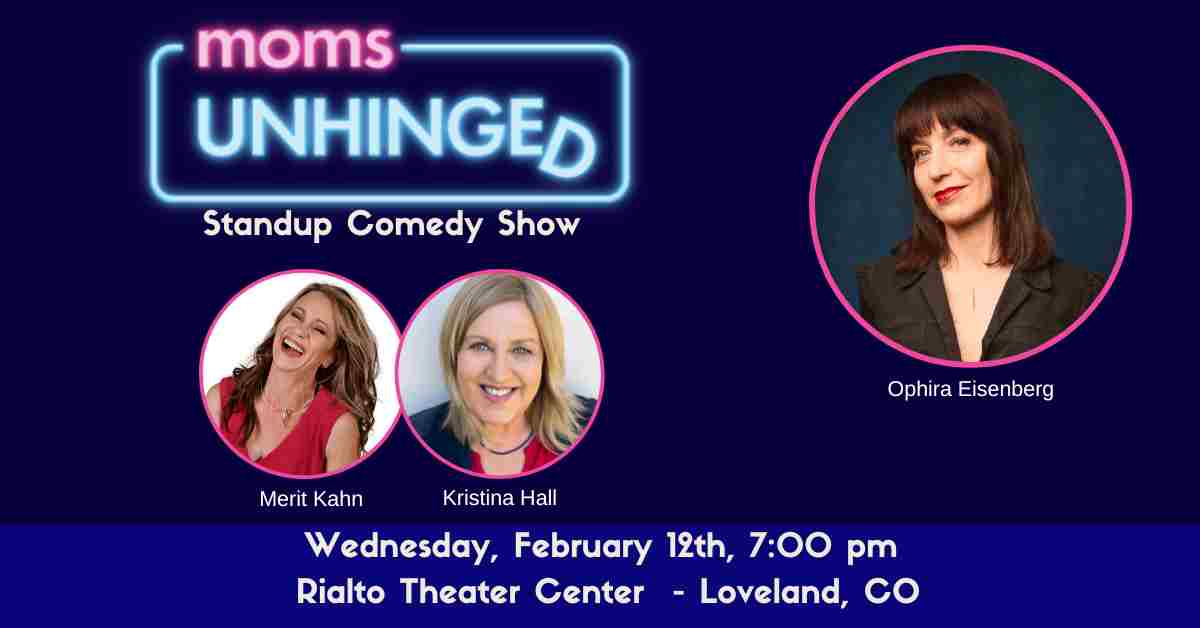 Moms Unhinged Standup Comedy at the Rialto Theater in Loveland, CO on February 12, 2025