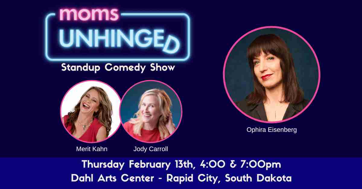 Moms Unhinged Standup Comedy Show at the Dahl Arts Center in Rapid City, SD on February 13, 2025