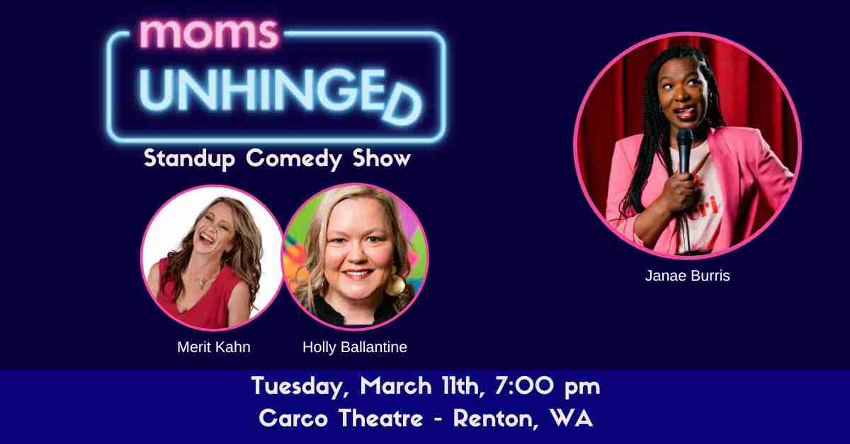 Moms Unhinged Standup Comedy at Carco Theatre in Renton, WA