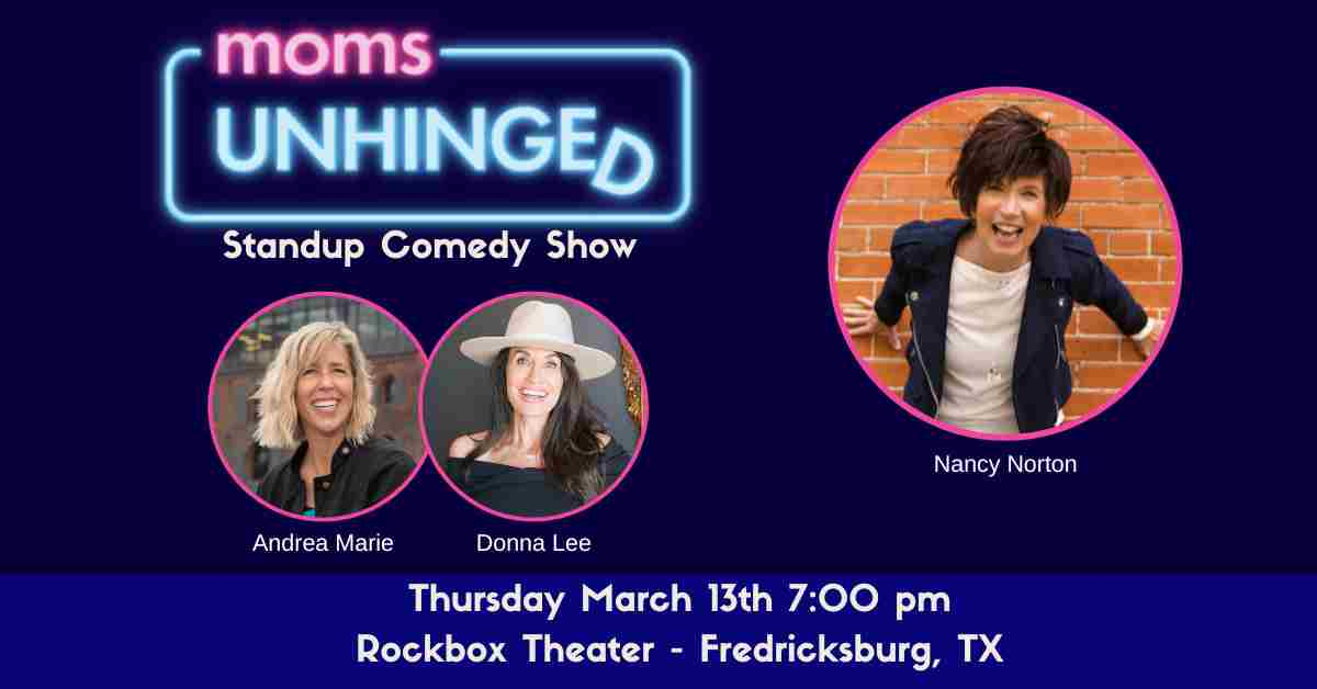 Moms Unhinged Standup Comedy at the Rockbox Theater in Fredricksburg, TX