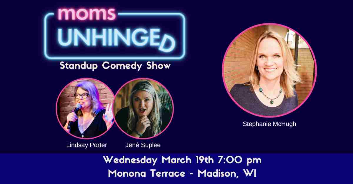 Moms Unhinged Standup Comedy at Monona Terrace in Madison, WI