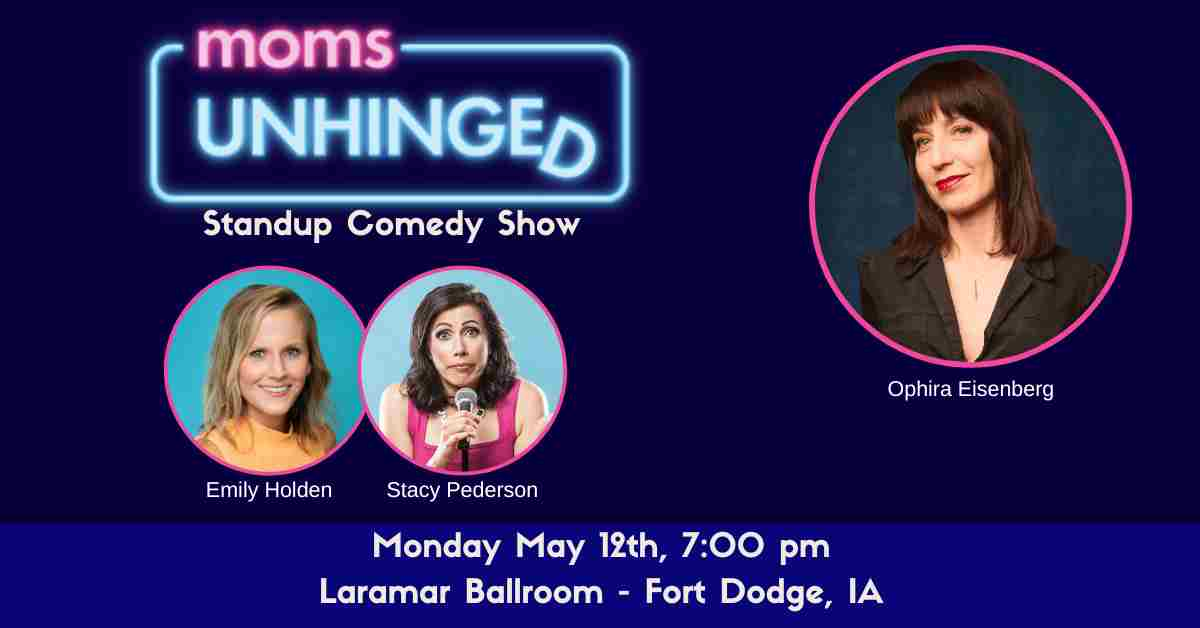 Moms Unhinged Standup Comedy at Laramar Ballroom in Fort Dodge, IA