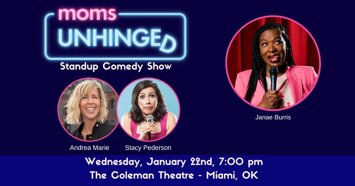 Moms Unhinged Standup Comedy Show at The Coleman Theatre in Miami, OK on January 22, 2026