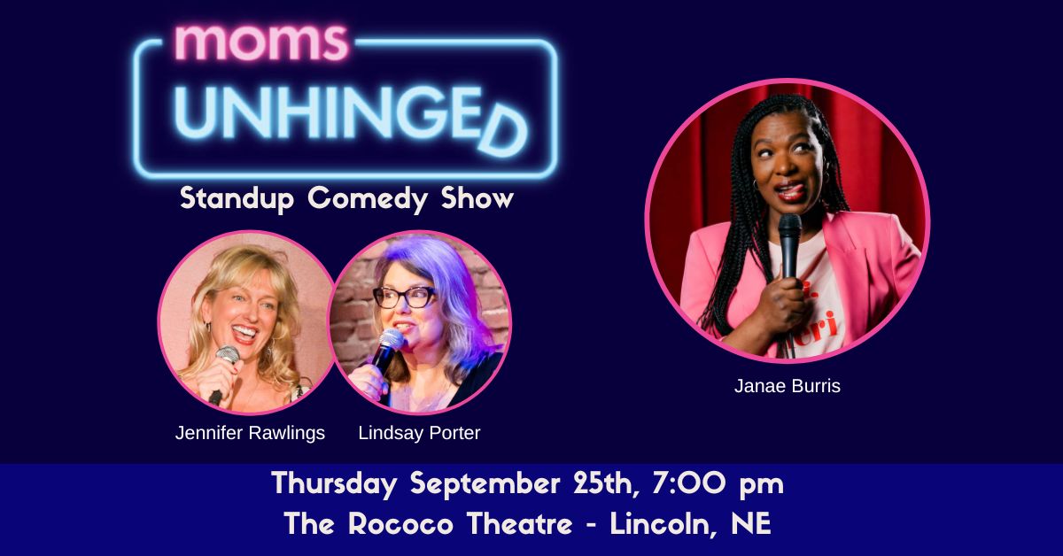 092525_Moms Unhinged Standup Comedy_The Rococo Theatre – Lincoln, NE_Event (1200 x 628)_3 Moms Unhinged Standup Comedy Show at The Rococo Theatre in Lincoln, NE on September 25, 2025