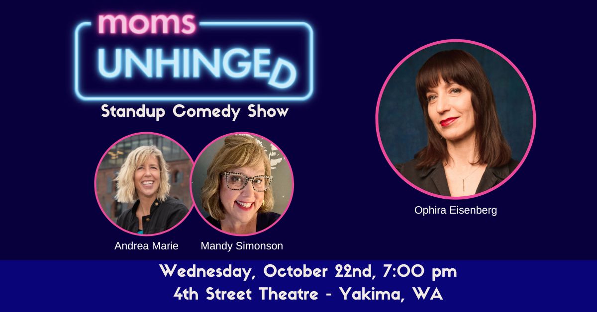Moms Unhinged Standup Comedy at the 4th Street Theater - Capitol Theatre in Yakima, WA on October 22, 2025