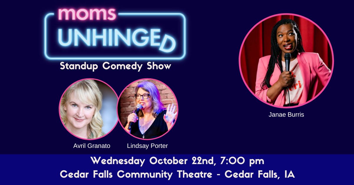 Moms Unhinged Standup Comedy at the Cedar Falls Community Theatre in Cedar Falls, IA on October 22, 2025