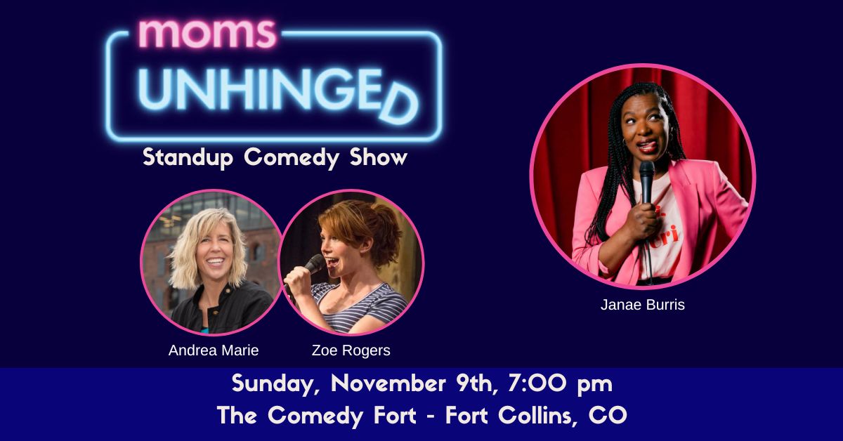 110925_Moms Unhinged Standup Comedy_The Comedy Fort – Fort Collins, CO_Event (1200 x 628) Moms Unhinged Standup Comedy at The Comedy Fort in Fort Collins, CO on November 9, 2025