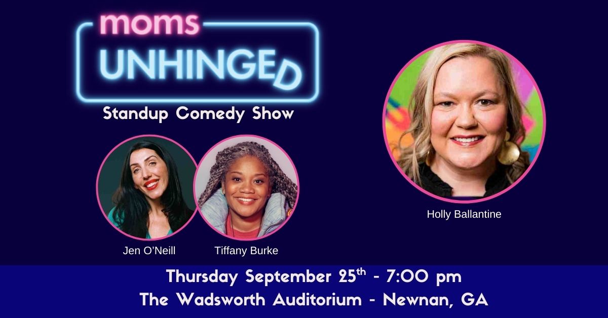 Moms Unhinged Standup Comedy Show at The Wadsworth Auditorium in Newnan, GA on September 25, 2025