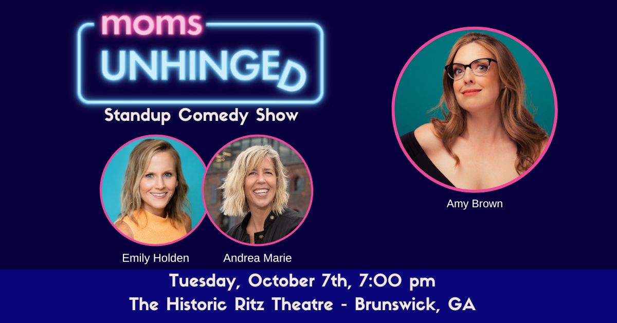 100725_Moms Unhinged Standup Comedy_The Historic Ritz Theatre – Brunswick, GA_Event (1200 x 628) Moms Unhinged Standup Comedy at The Historic Ritz Theatre in Brunswick, GA on October 7, 2025