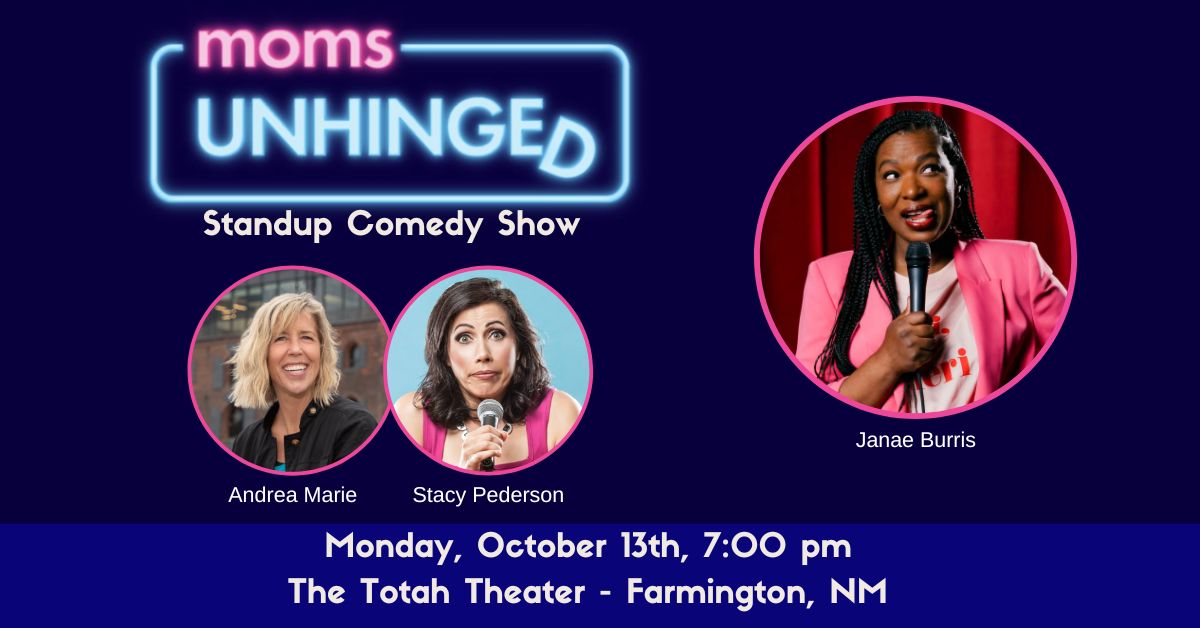 Moms Unhinged Standup Comedy Show at The Totah Theater in Farmington, NM on October 13, 2025