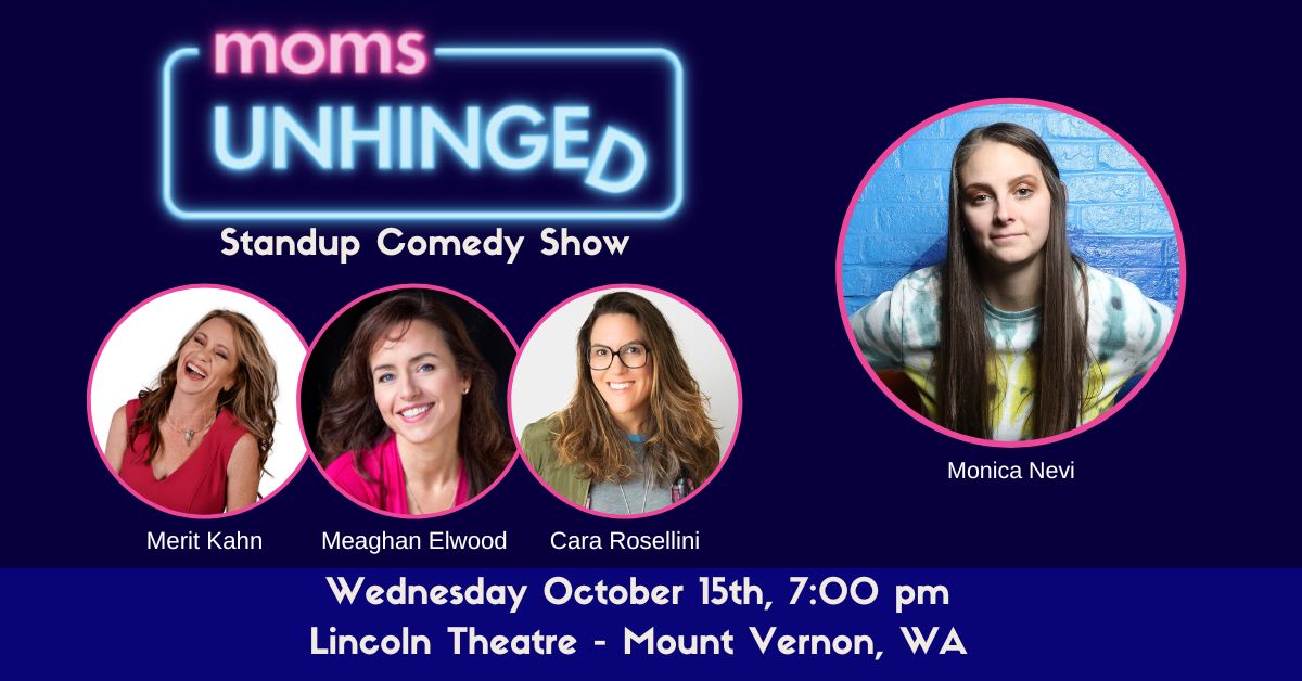 Moms Unhinged Standup Comedy at the Lincoln Theatre in Mount Vernon, WA on October 15, 2025
