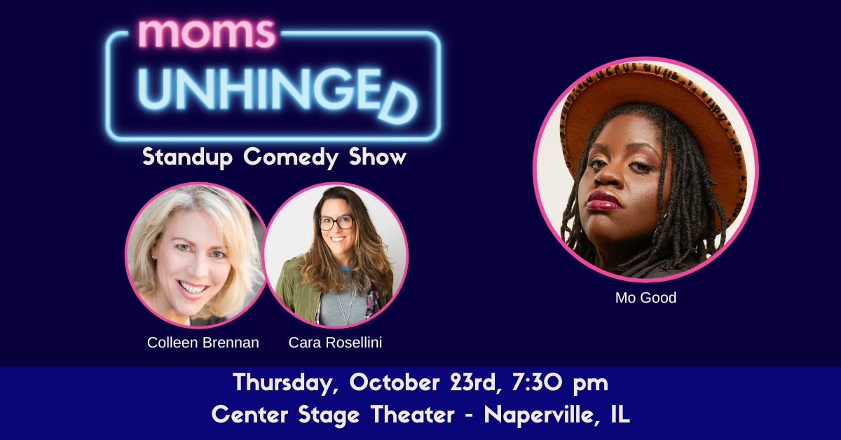 Moms Unhinged Standup Comedy Show at the Center Stage Theater in Naperville, IL on October 23, 2025