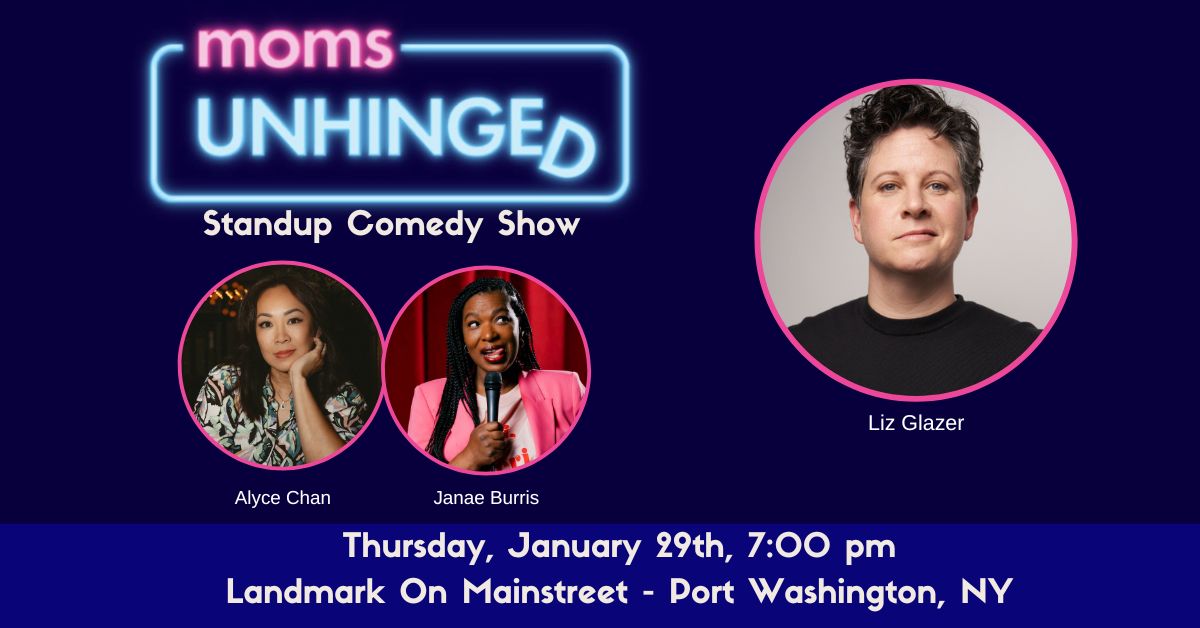 012926_Moms Unhinged Standup Comedy_Landmark On Mainstreet – Port Washington, NY_Event (1200 x 628) Moms Unhinged Standup Comedy Show at the Landmark On Mainstreet in Port Washington, NY on January 29, 2026