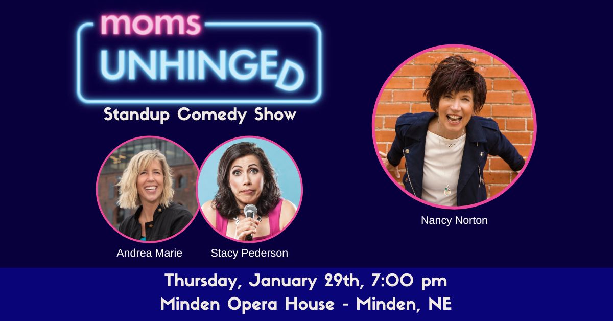 012926_Moms Unhinged Standup Comedy_Minden Opera House – Minden, NE_Event (1200 x 628) Moms Unhinged Standup Comedy Show at the Minden Opera House in Minden, NE on January 29, 2026