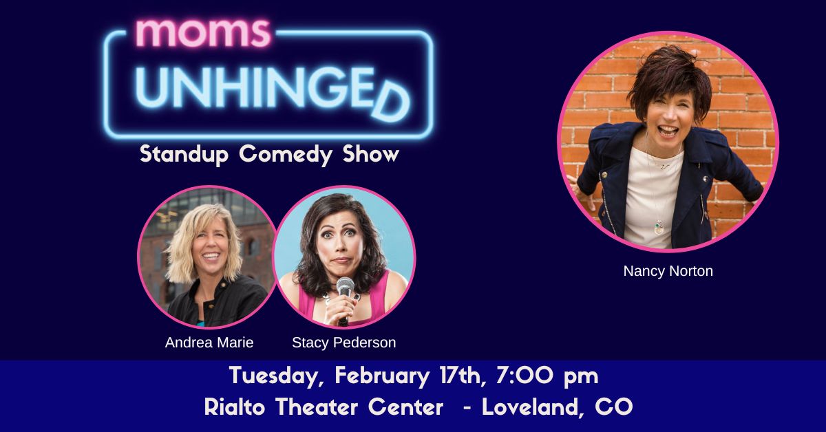 Moms Unhinged Standup Comedy at the Rialto Theater Center in Loveland, CO on February 17, 2026