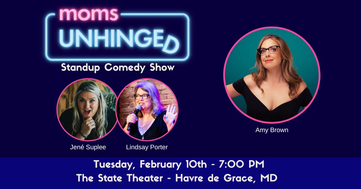 Moms Unhinged Standup Comedy Show at The State Theater in Havre de Grace, MD on February 10, 2026