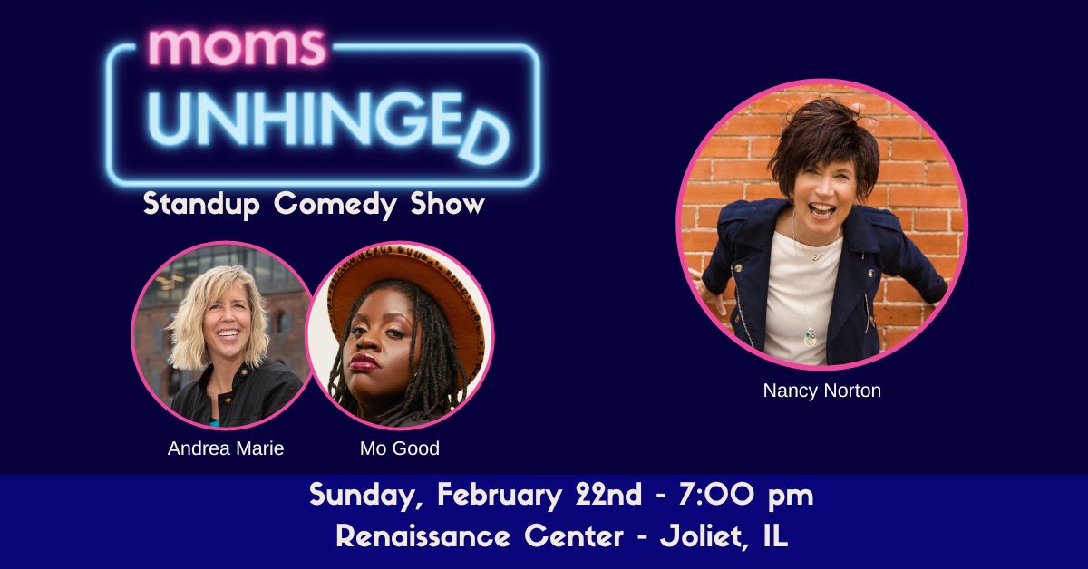 Moms Unhinged Standup Comedy Show at the Renaissance Center in Joliet, IL on February 22, 2026