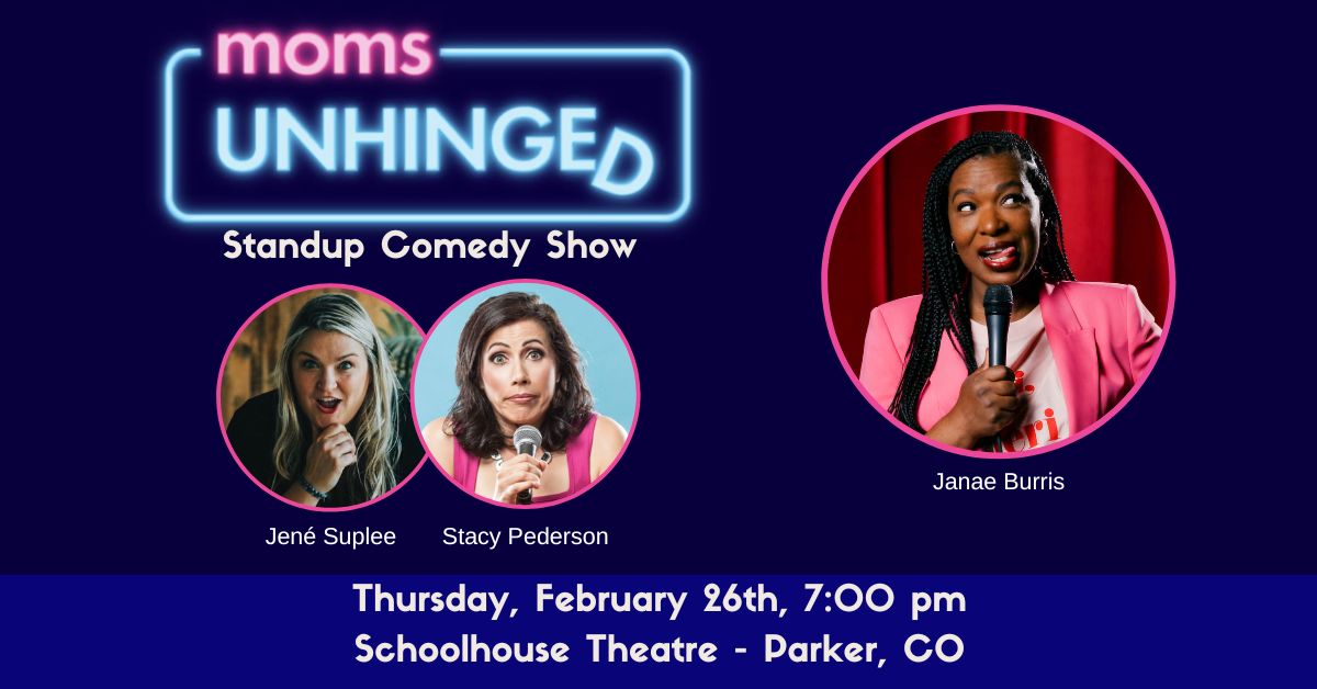 Moms Unhinged Standup Comedy at the Schoolhouse Theatre in Parker, CO on February 26, 2026