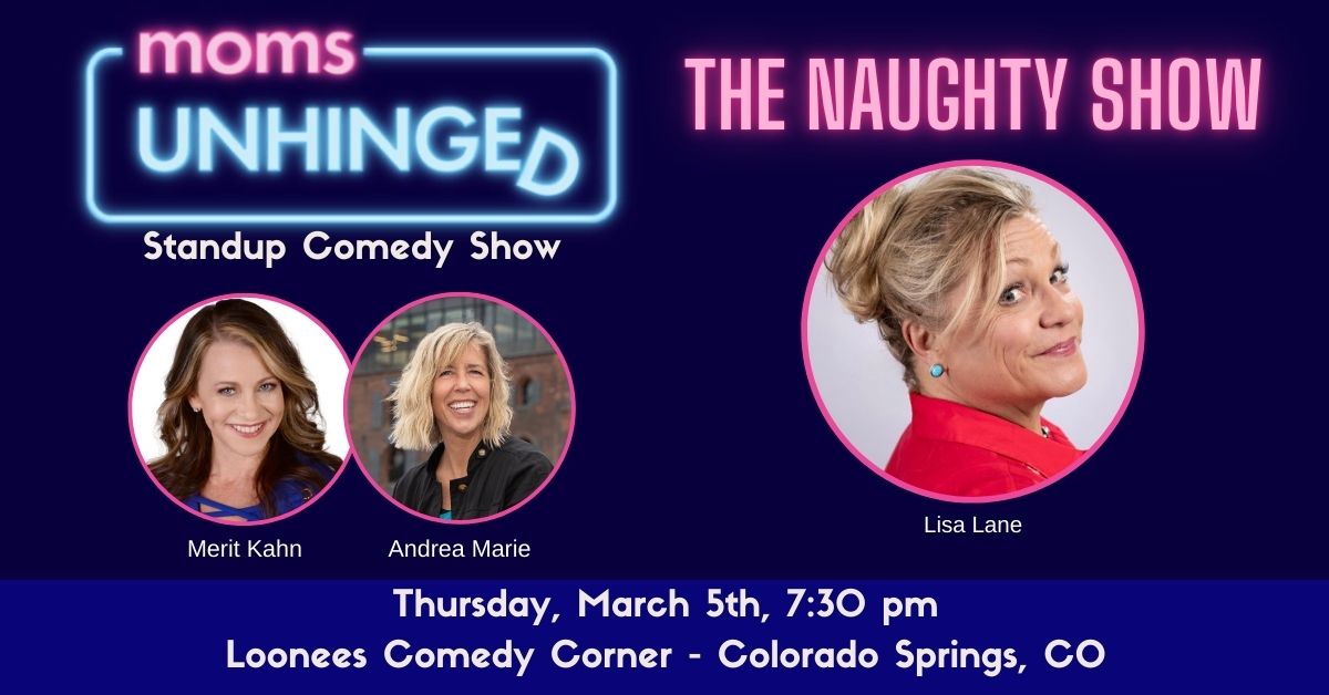 Moms Unhinged Standup Comedy Show at Loonees Comedy Corner in Colorado Springs, CO on March 5, 2026