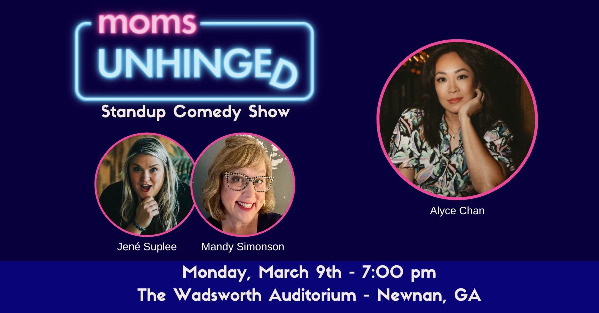 Moms Unhinged Standup Comedy Show at The Wadsworth Auditorium in Newnan, GA on March 9, 2026