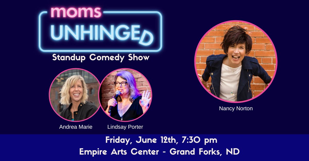 Moms Unhinged Standup Comedy at the Empire Arts Center in Grand Forks, ND on June 12, 2026