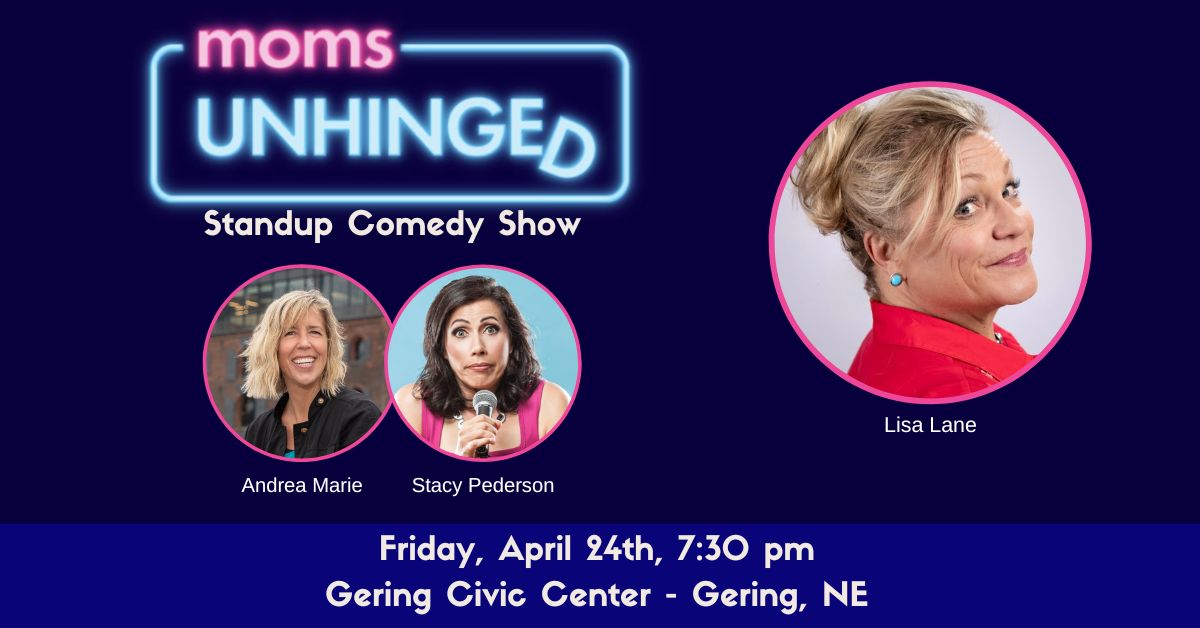 Moms Unhinged Standup Comedy Show at the Gering Civic Center in Gering, NE on April 24, 2026