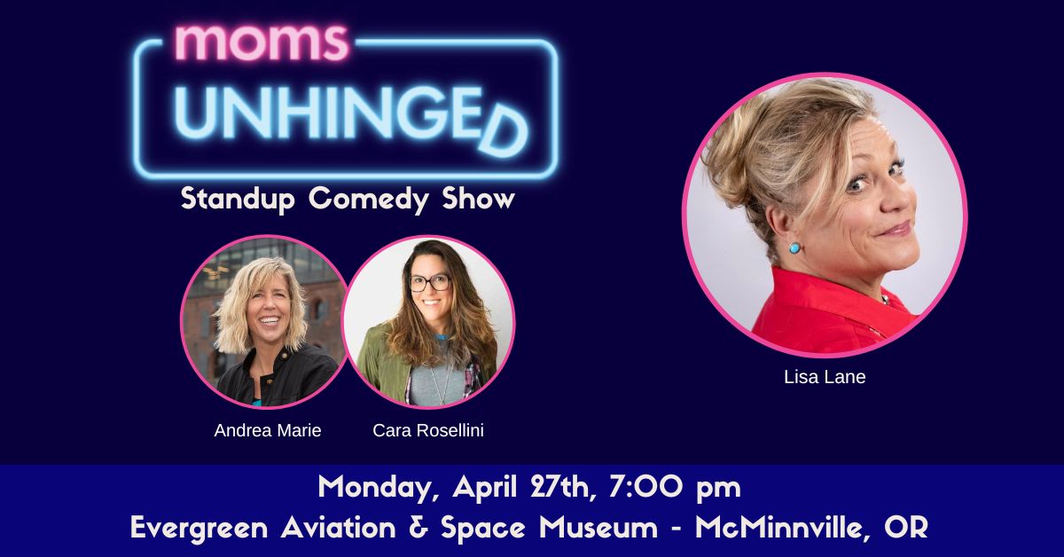 Moms Unhinged Standup Comedy at the Evergreen Aviation & Space Museum in McMinnville, OR on April 27, 2026