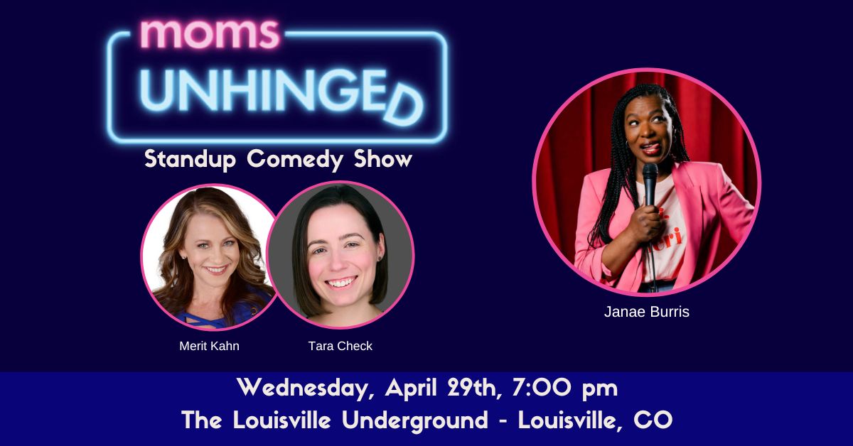 Moms Unhinged Standup Comedy Show at The Louisville Underground in Louisville, CO on April 29, 2026