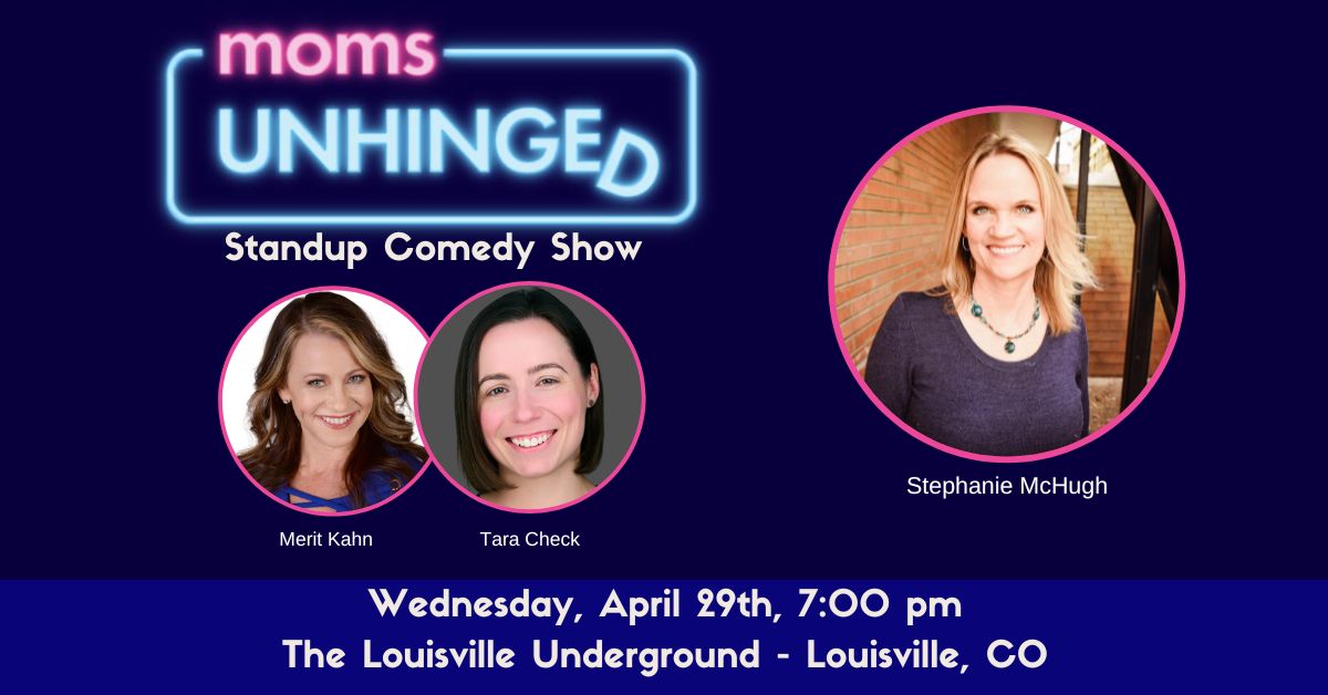 Moms Unhinged Standup Comedy Show at The Louisville Underground in Louisville, CO on April 29, 2026