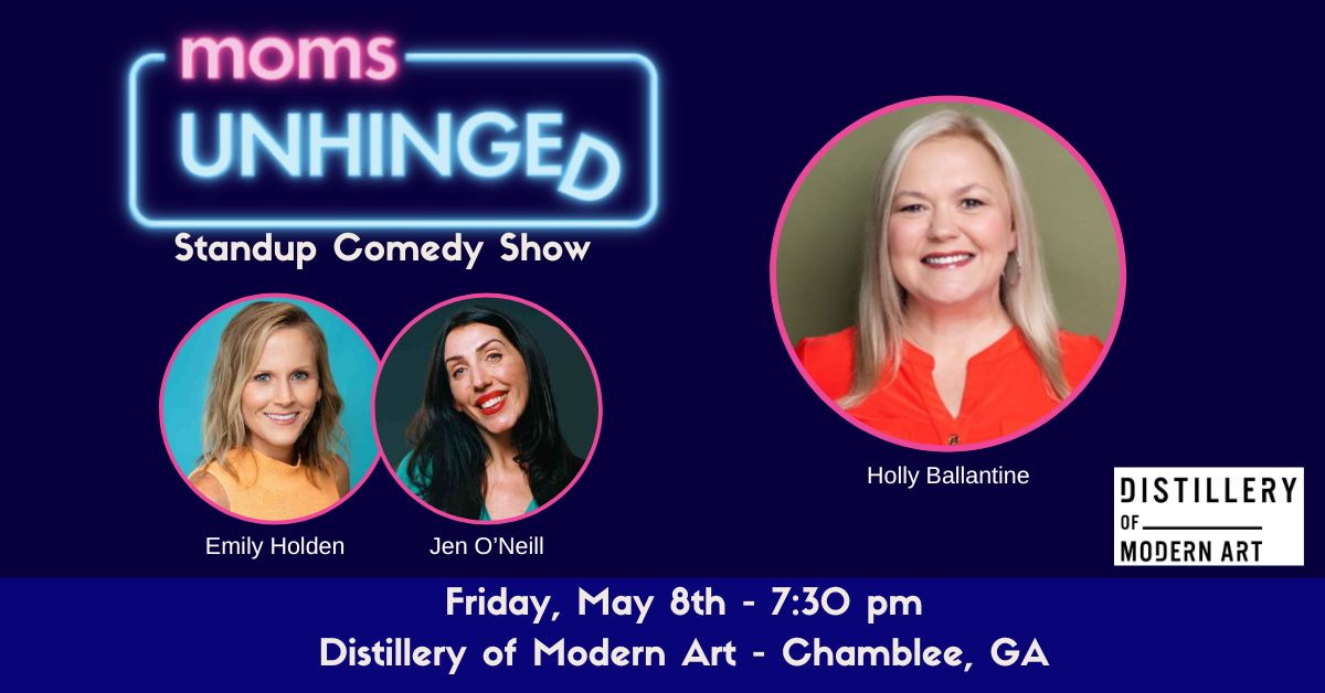 Moms Unhinged Standup Comedy Show at the Distillery of Modern Art in Chamblee, GA_ on May 8, 2026