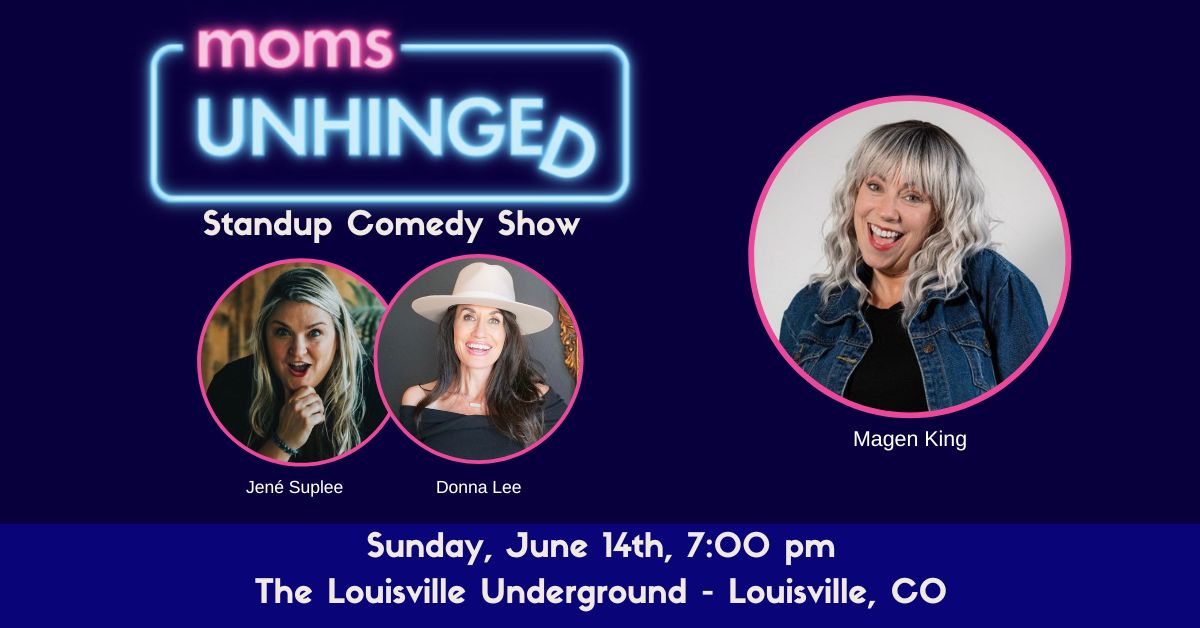 Moms Unhinged Standup Comedy Show at The Louisville Underground in Louisville, CO on June 14, 2026