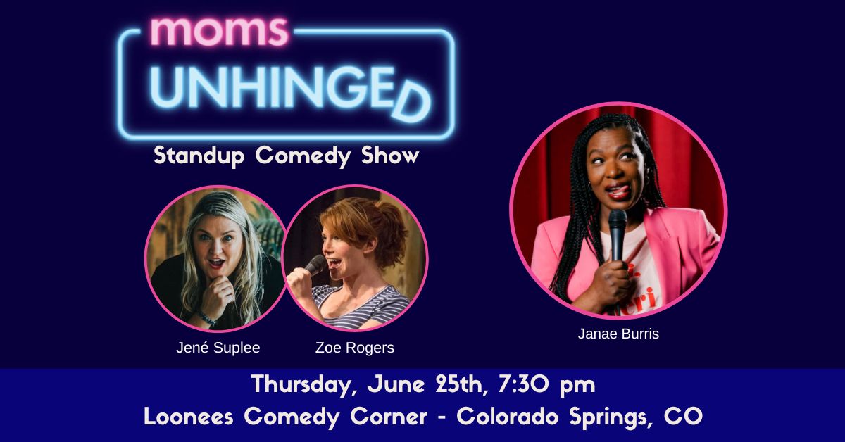 Moms Unhinged Standup Comedy Show at Loonees Comedy Corner in Colorado Springs, CO on June 25, 2026