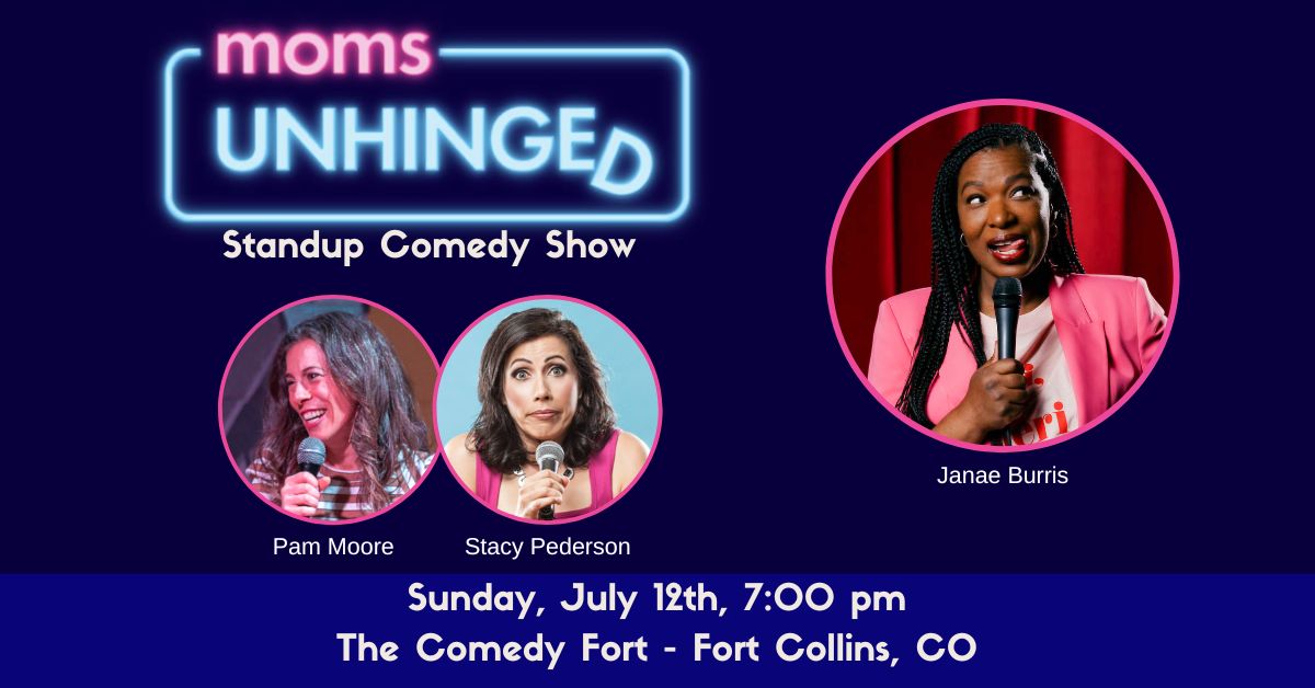 Moms Unhinged Standup Comedy at The Comedy Fort om Fort Collins, CO on July 12, 2026