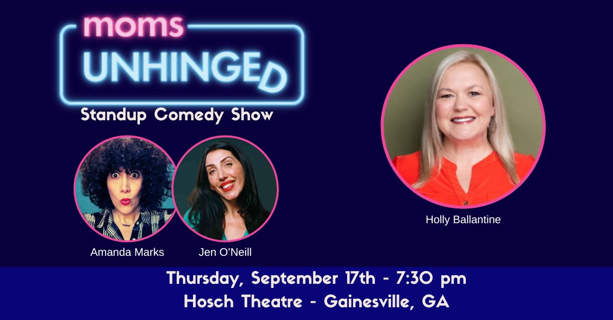 091726_Moms Unhinged Standup Comedy_Hosch Theatre – Gainesville, GA_Event (1200 x 628) Moms Unhinged Standup Comedy Show at the Hosch Theatre in Gainesville, GA on Thursday September 17, 2026