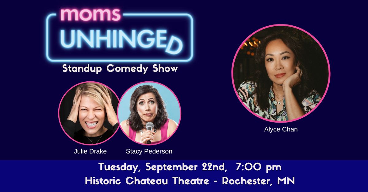 Moms Unhinged Standup Comedy at the Historic Chateau Theatre in Rochester, MN on Tuesday, September 22, 2026