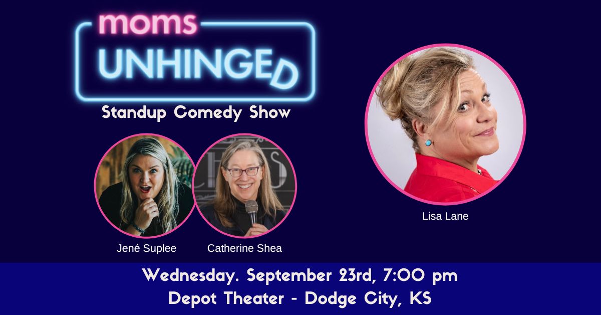 Moms Unhinged Standup Comedy Show at the Depot Theater in Dodge City, KS on Wednesday, September 23, 2026