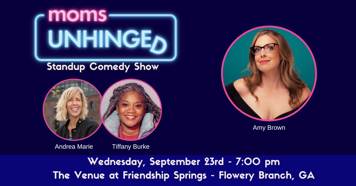 Moms Unhinged Standup Comedy Show at The Venue at Friendship Springs in Flowery Branch, GA on Wednesday September 23, 2026