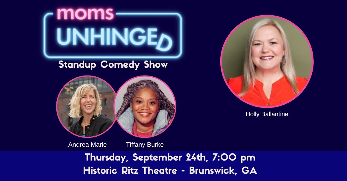 Moms Unhinged Standup Comedy Show at the Historic Ritz Theatre in Brunswick, GA on Thursday, September 24, 2026