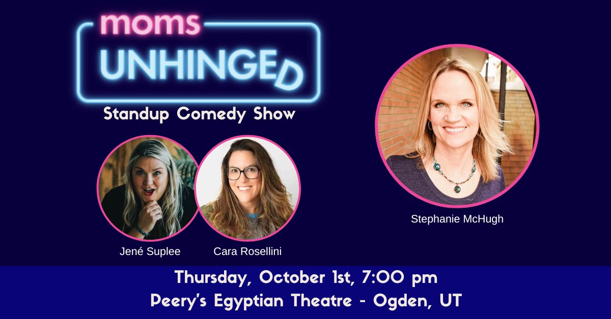 Moms Unhinged Standup Comedy Show at Peery’s Egyptian Theatre in Ogden, UT on Thursday, October 1, 2026