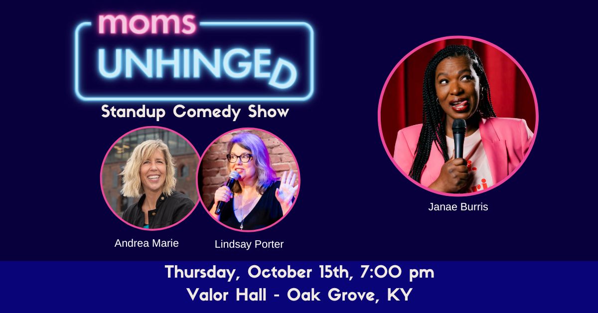 Moms Unhinged Standup Comedy Show at Valor Hall in Oak Grove, KY on Thursday, October 15, 2026