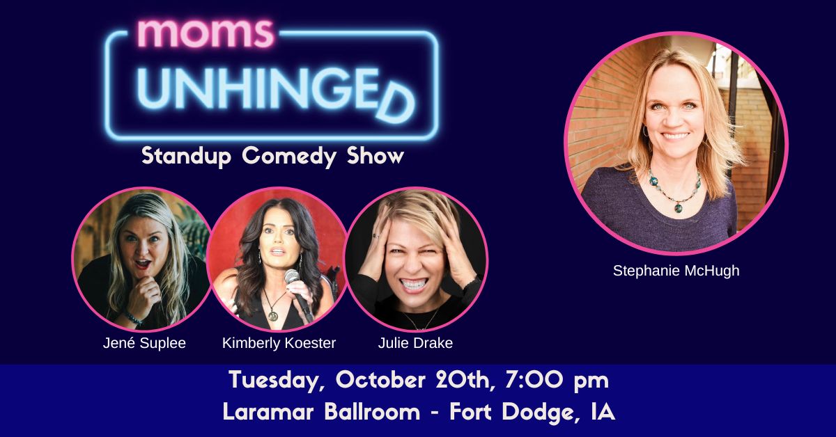 Moms Unhinged Standup Comedy at the Laramar Ballroom in Fort Dodge, IA on October 20, 2026