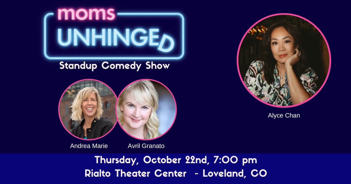 Moms Unhinged Standup Comedy Show at the Rialto Theater Center in Loveland, CO on Thursday, October 22, 2026