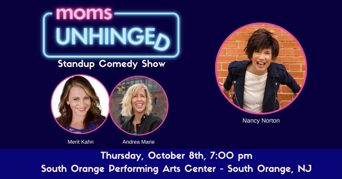 Moms Unhinged Standup Comedy Show at South Orange Performing Arts Center in South Orange, NJ on October 8, 2026