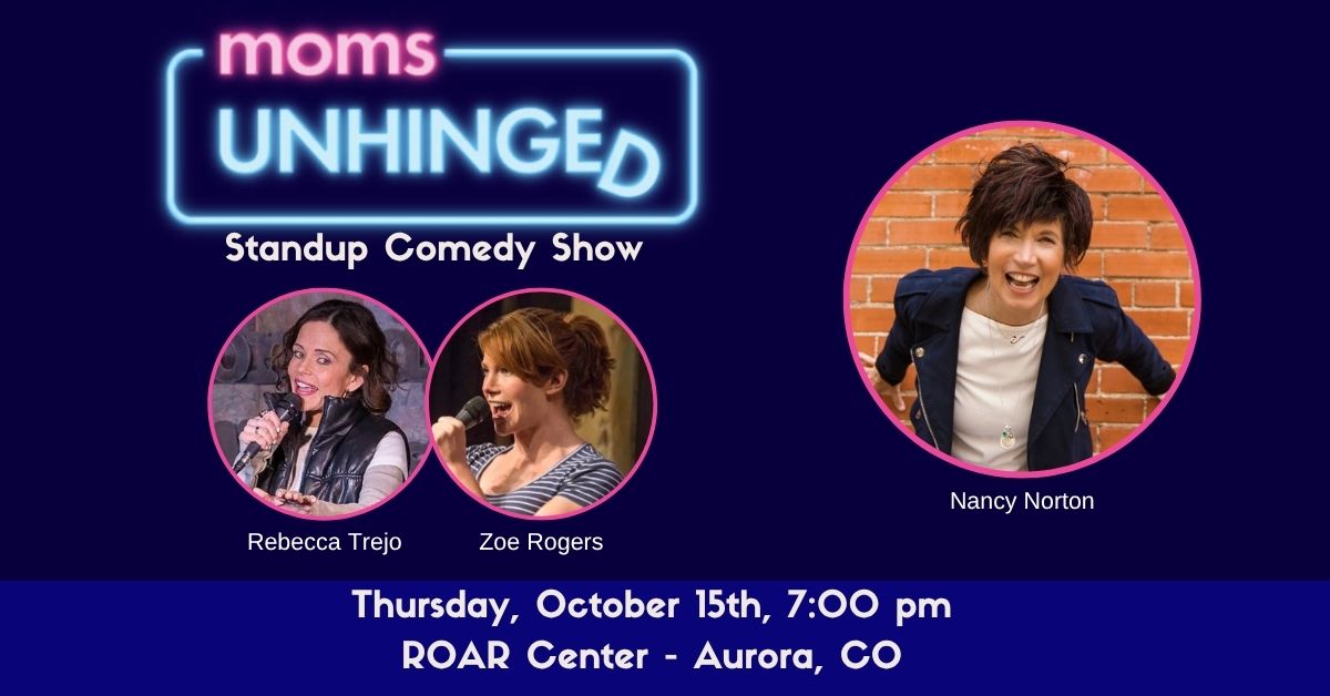 Moms Unhinged Standup Comedy Show at the ROAR Center in Aurora, CO on October 15, 2026