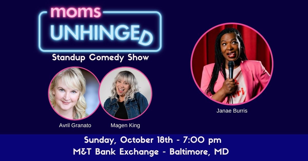Moms Unhinged Standup Comedy Show at the M&T Bank Exchange in Baltimore, MD on October 18, 2026