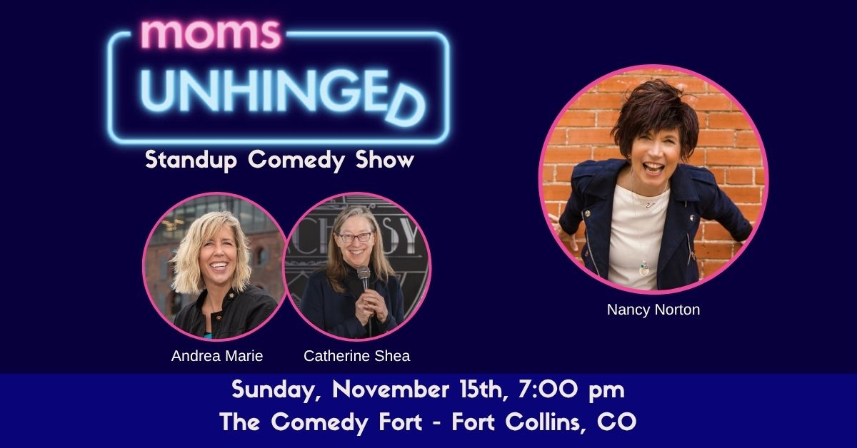 Moms Unhinged Standup Comedy Show at The Comedy Fort in Fort Collins, CO
