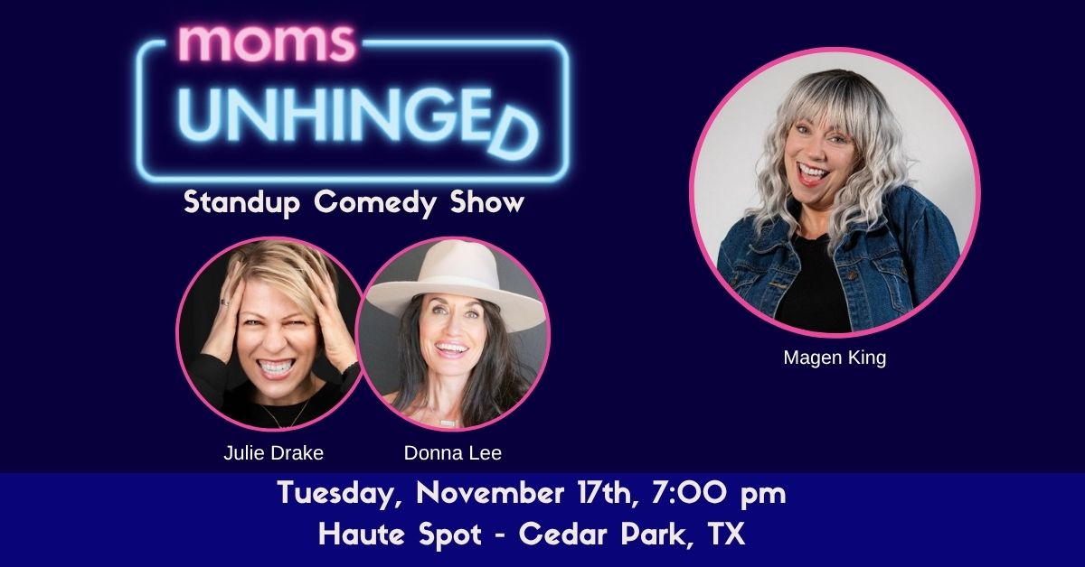 Moms Unhinged Standup Comedy Show at Haute Spot in Cedar Park, TX
